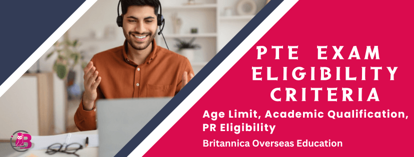 PTE Exam Eligibility Criteria: PTE Age Limit, Academic Qualification, PR & Documents Required